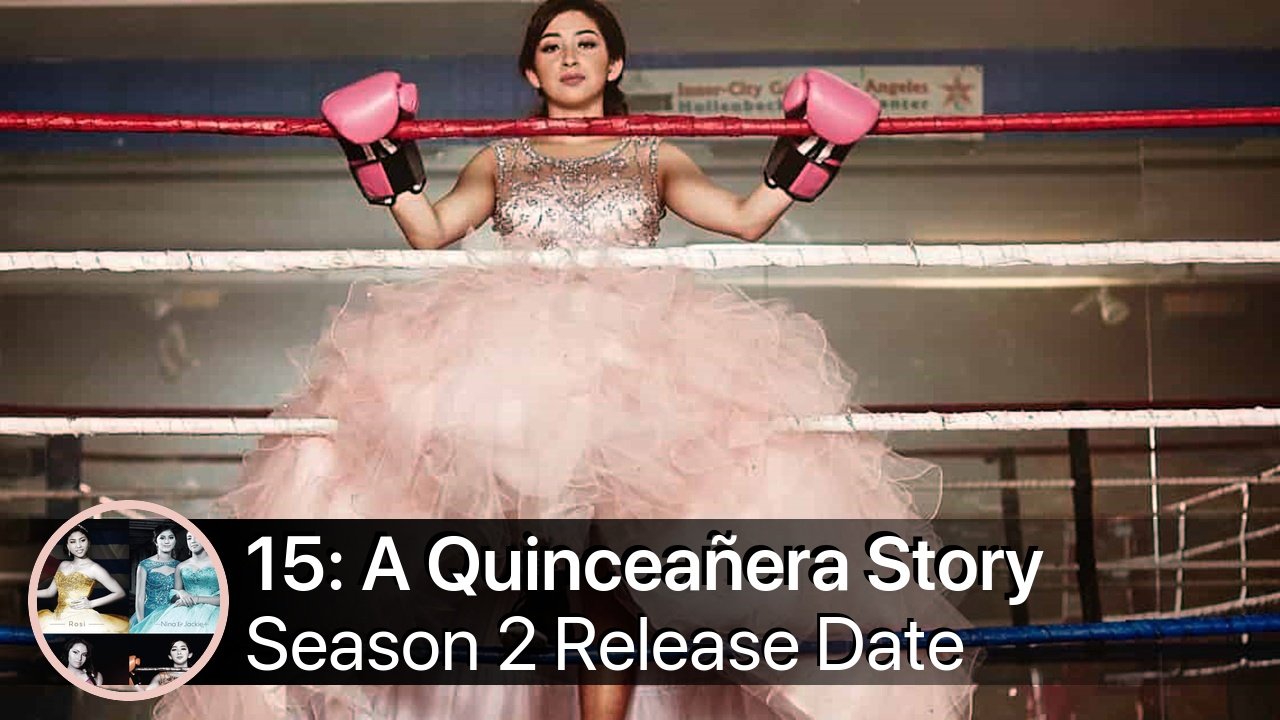 15: A Quinceañera Story Season 2 Release Date