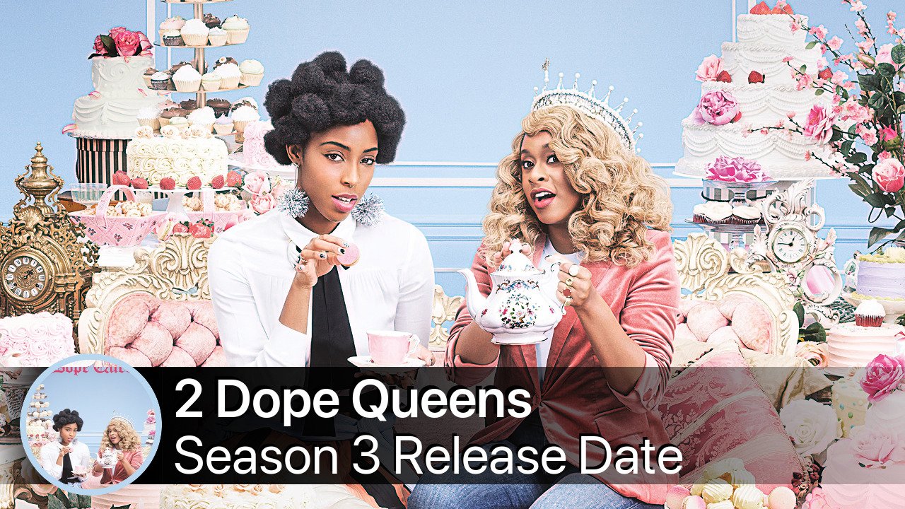 2 Dope Queens Season 3 Release Date