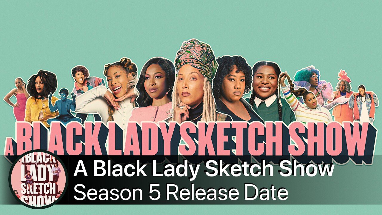 A Black Lady Sketch Show Season 5 Release Date