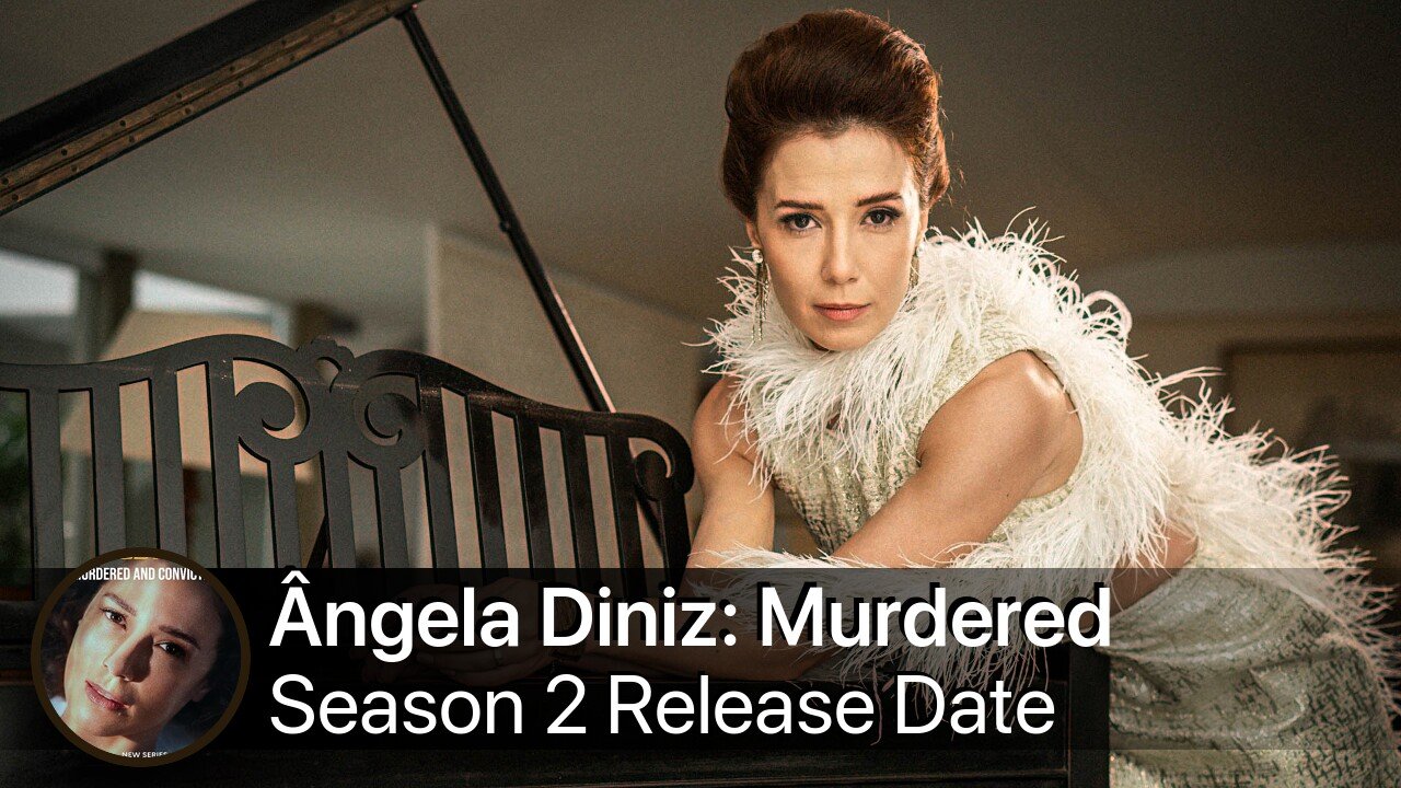 Ângela Diniz: Murdered and Convicted Season 2 Release Date
