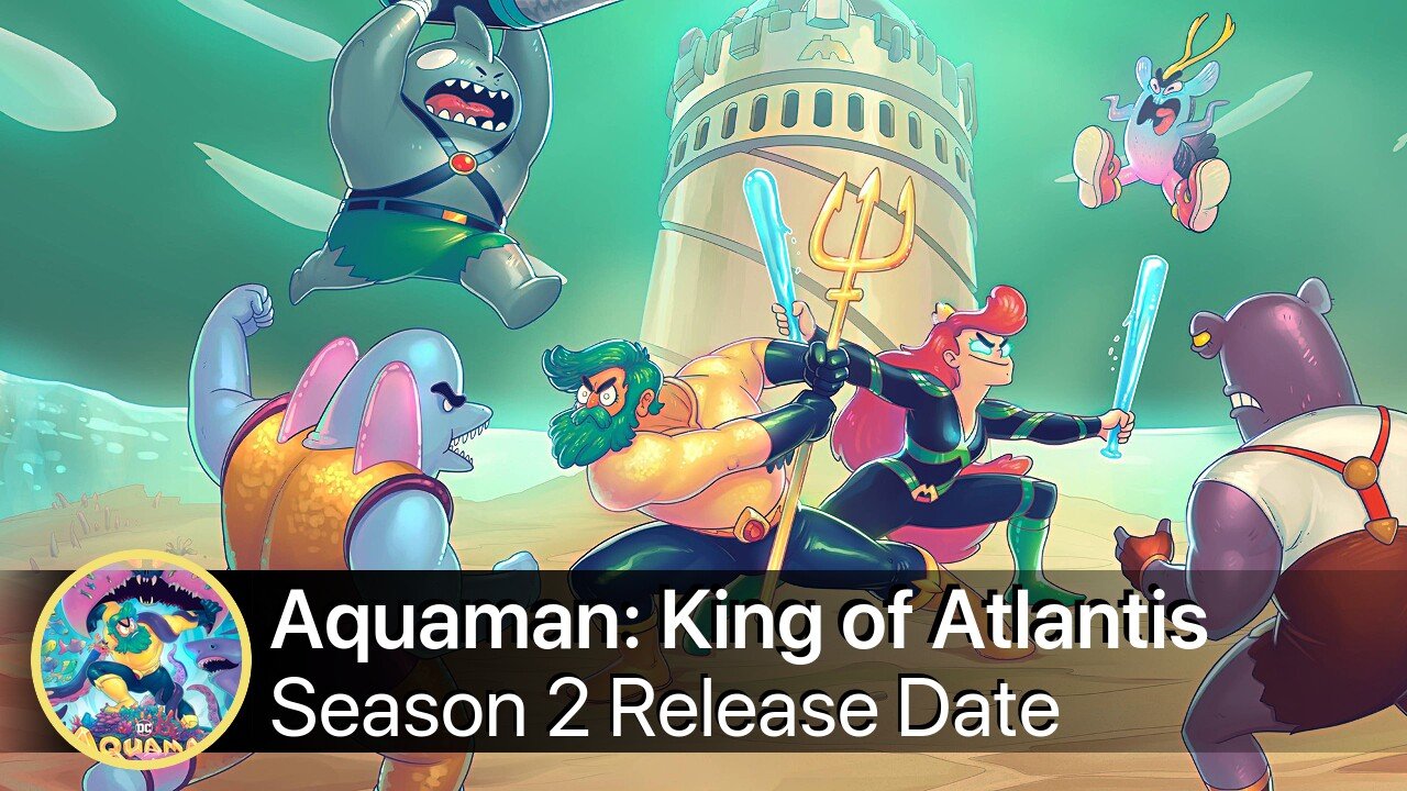 Aquaman: King of Atlantis Season 2 Release Date
