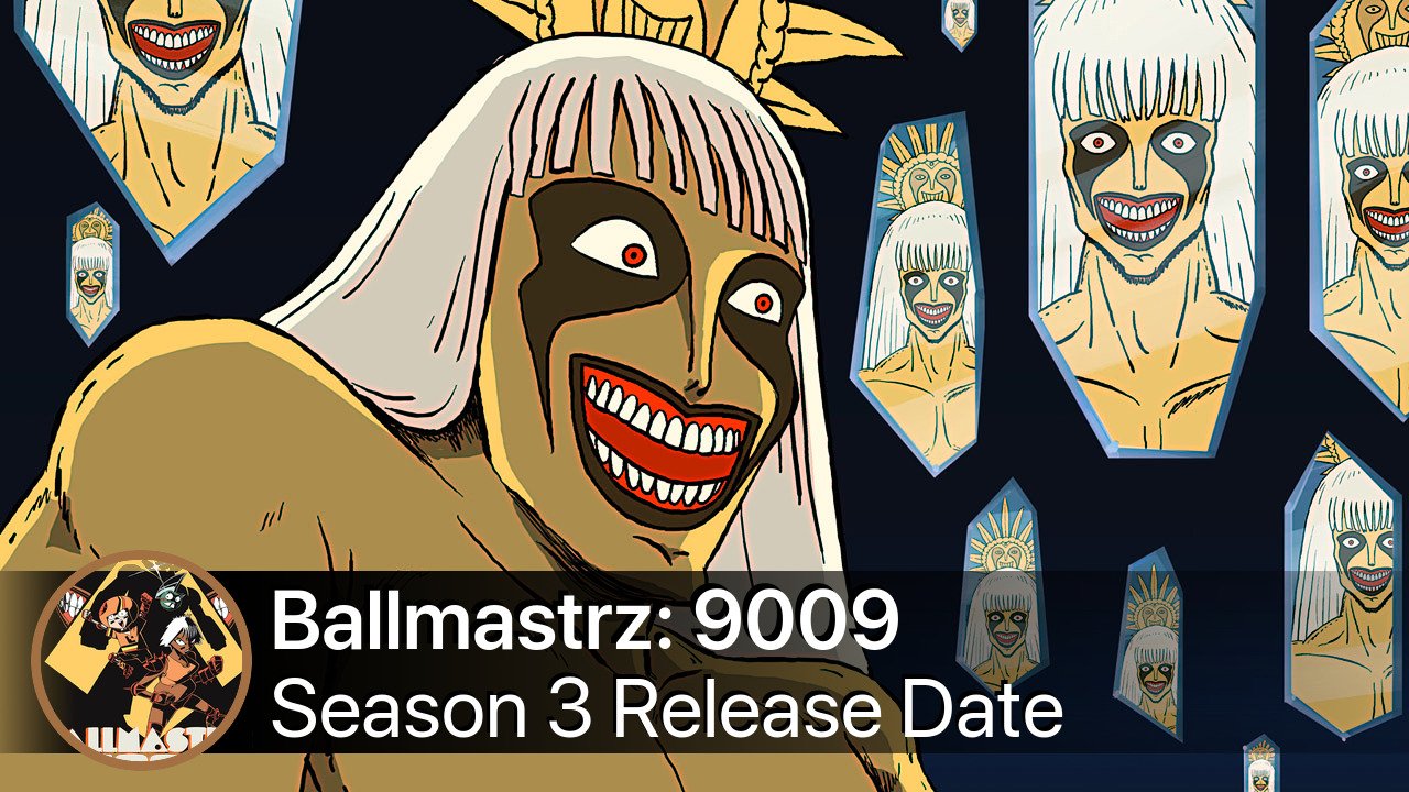 Ballmastrz: 9009 Season 3 Release Date