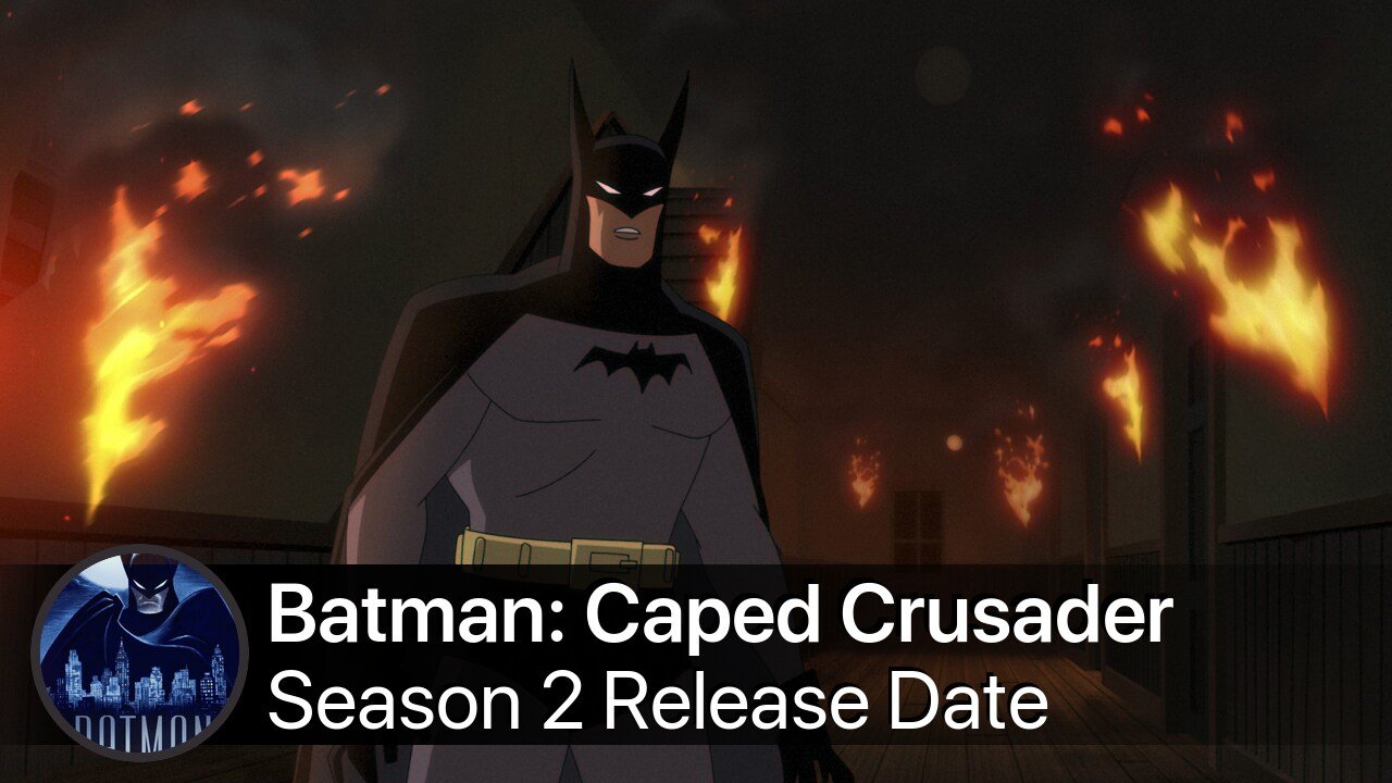 Batman: Caped Crusader Season 2 Release Date