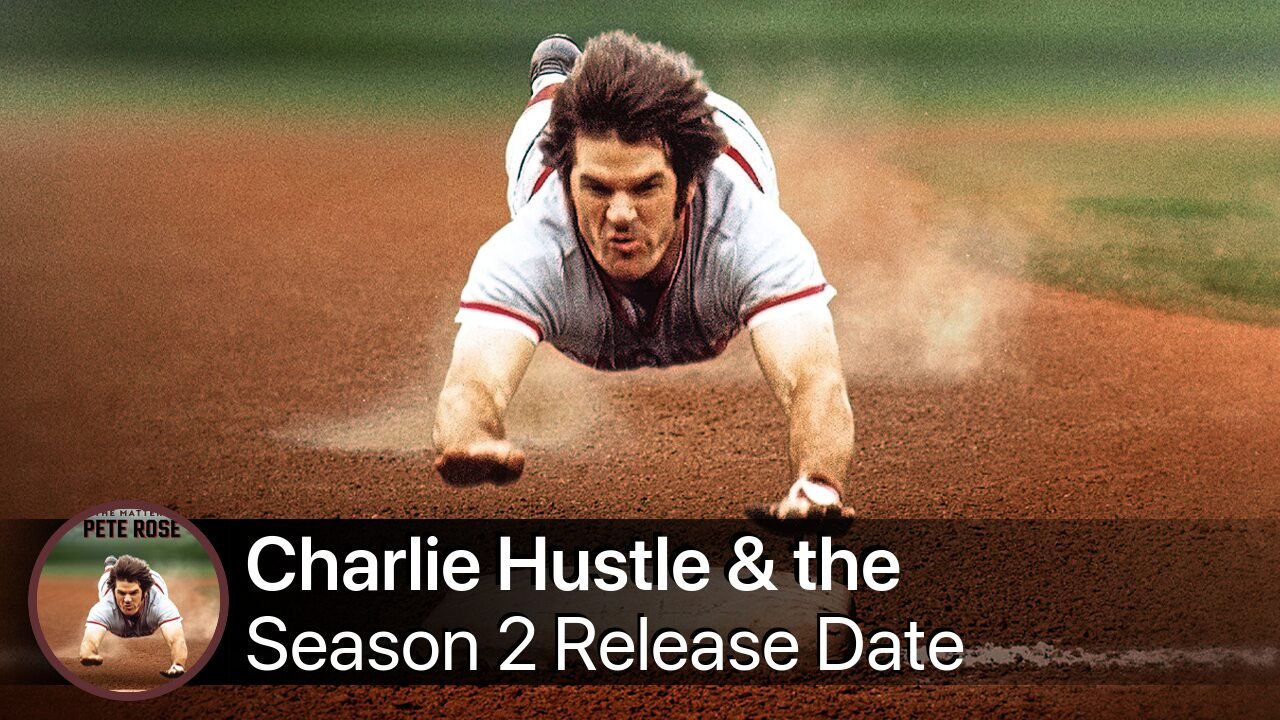Charlie Hustle & the Matter of Pete Rose Season 2 Release Date