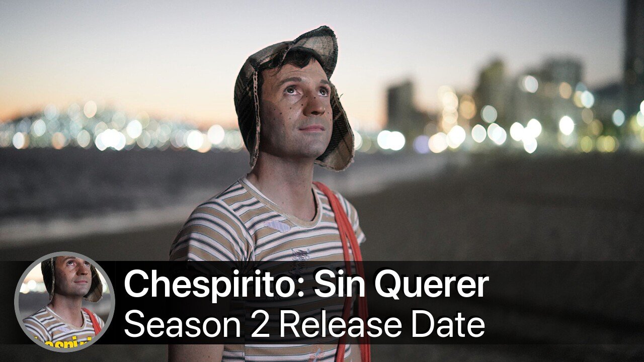 Chespirito: Sin Querer Queriendo Season 2 Release Date