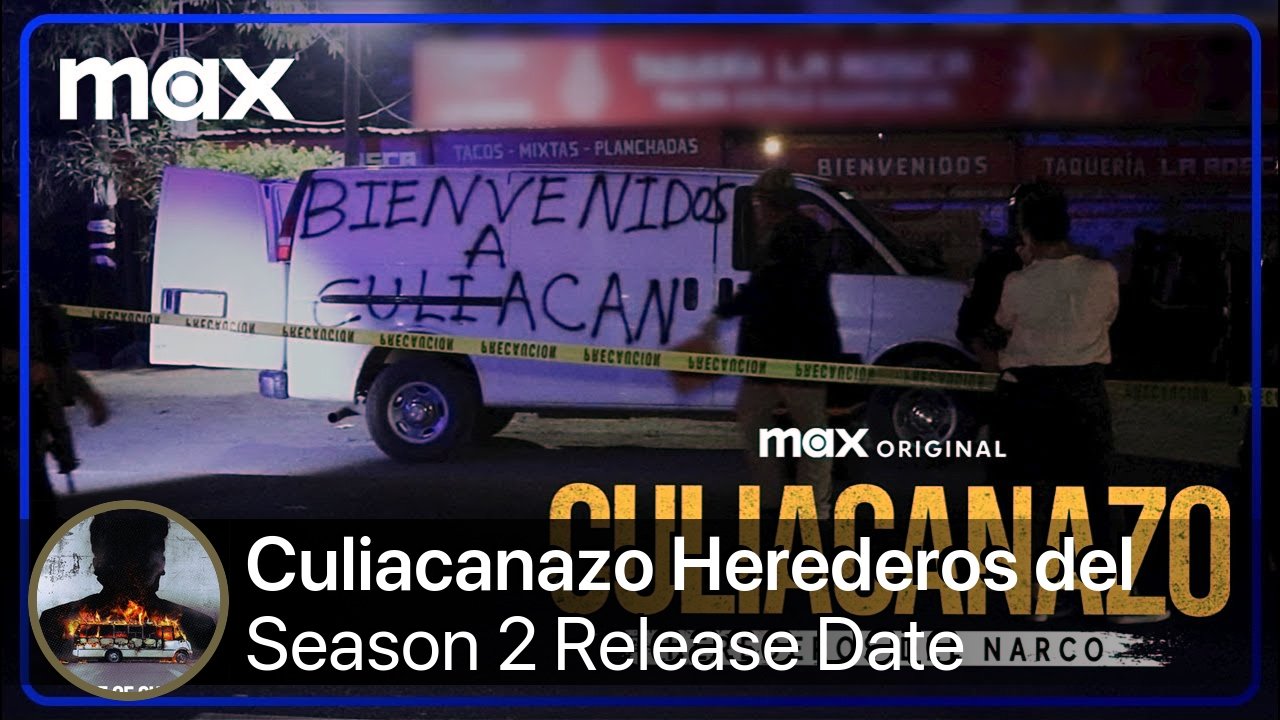 Culiacanazo Herederos del Narco Season 2 Release Date