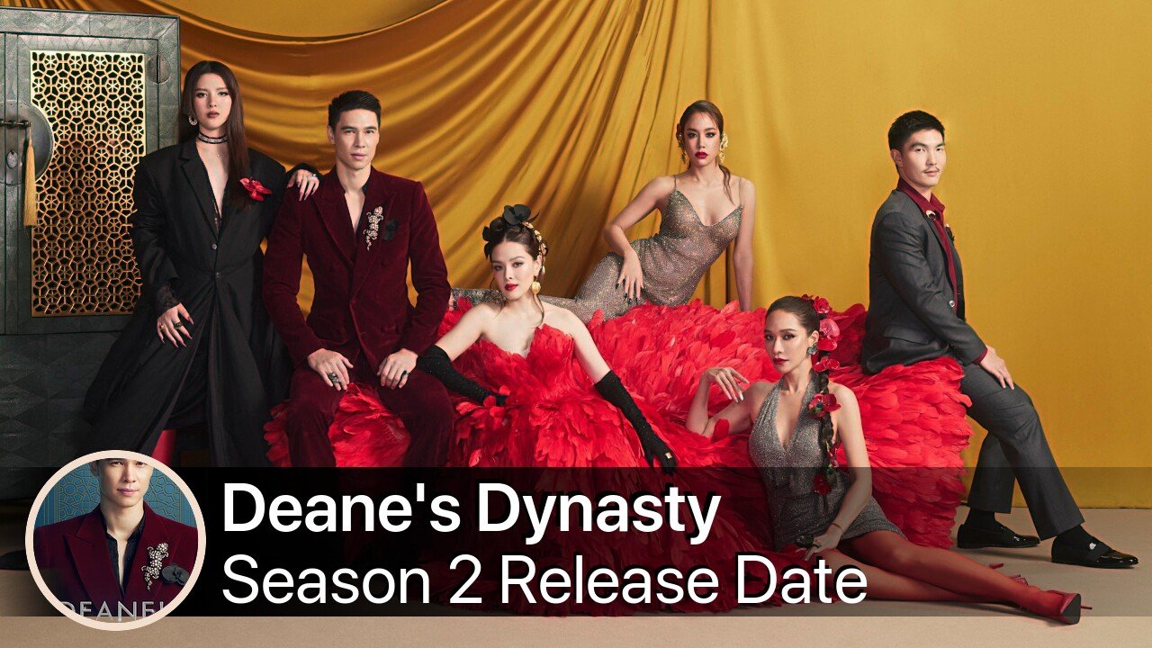 Deane's Dynasty Season 2 Release Date