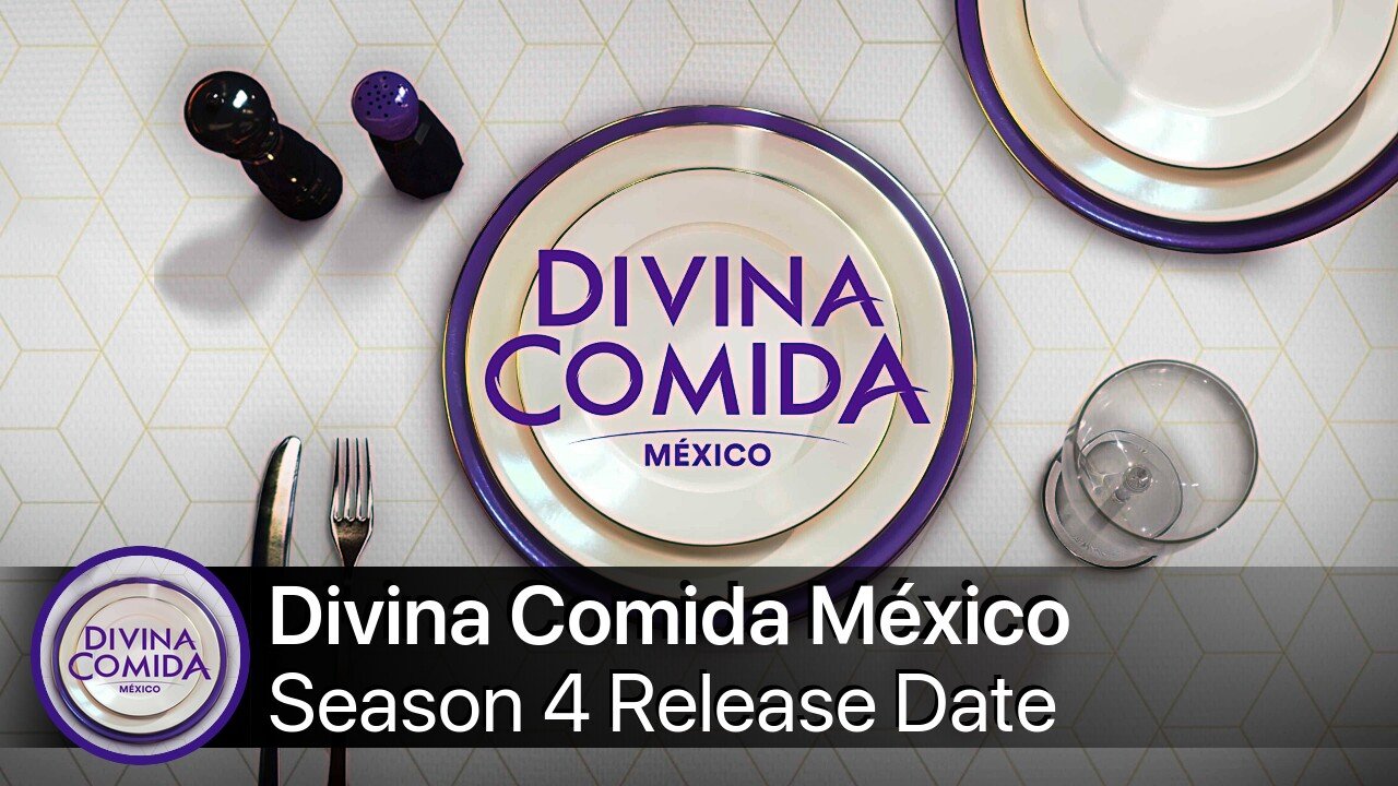 Divina Comida México Season 4 Release Date