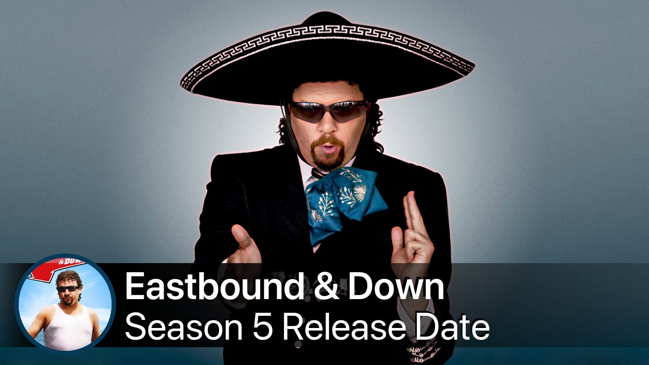 Eastbound & Down Season 5 Release Date