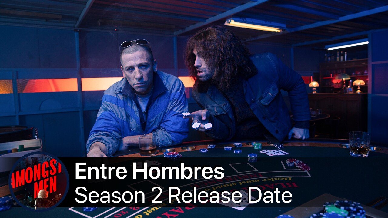 Entre Hombres Season 2 Release Date
