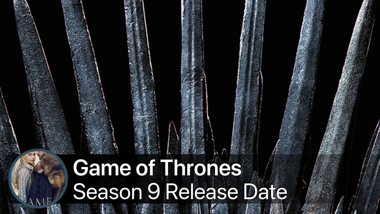 Game of Thrones Season 9 Release Date