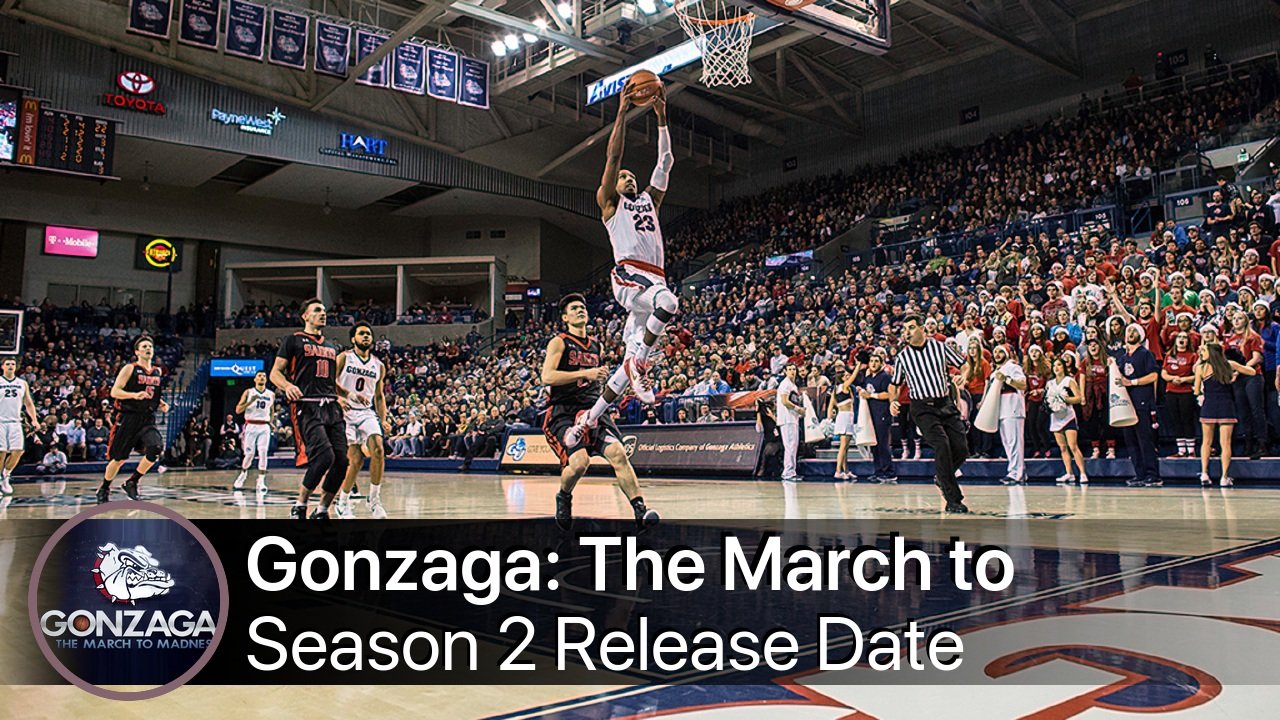 Gonzaga: The March to Madness Season 2 Release Date
