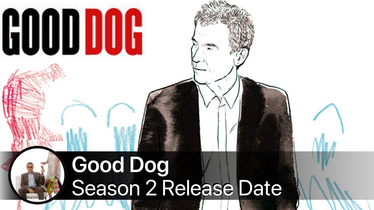 Good Dog Season 2 Release Date