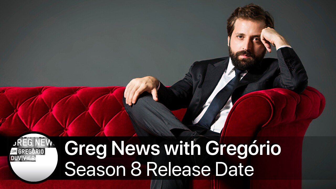 Greg News with Gregório Duvivier Season 8 Release Date