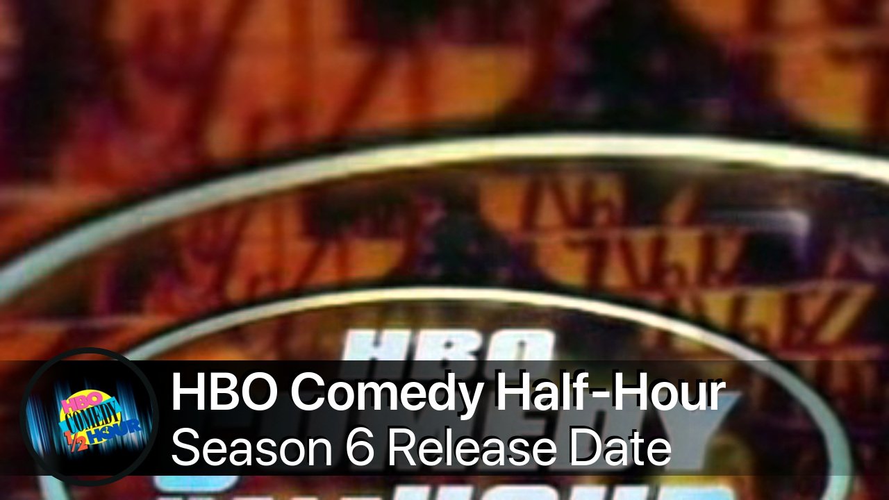 HBO Comedy Half-Hour Season 6 Release Date