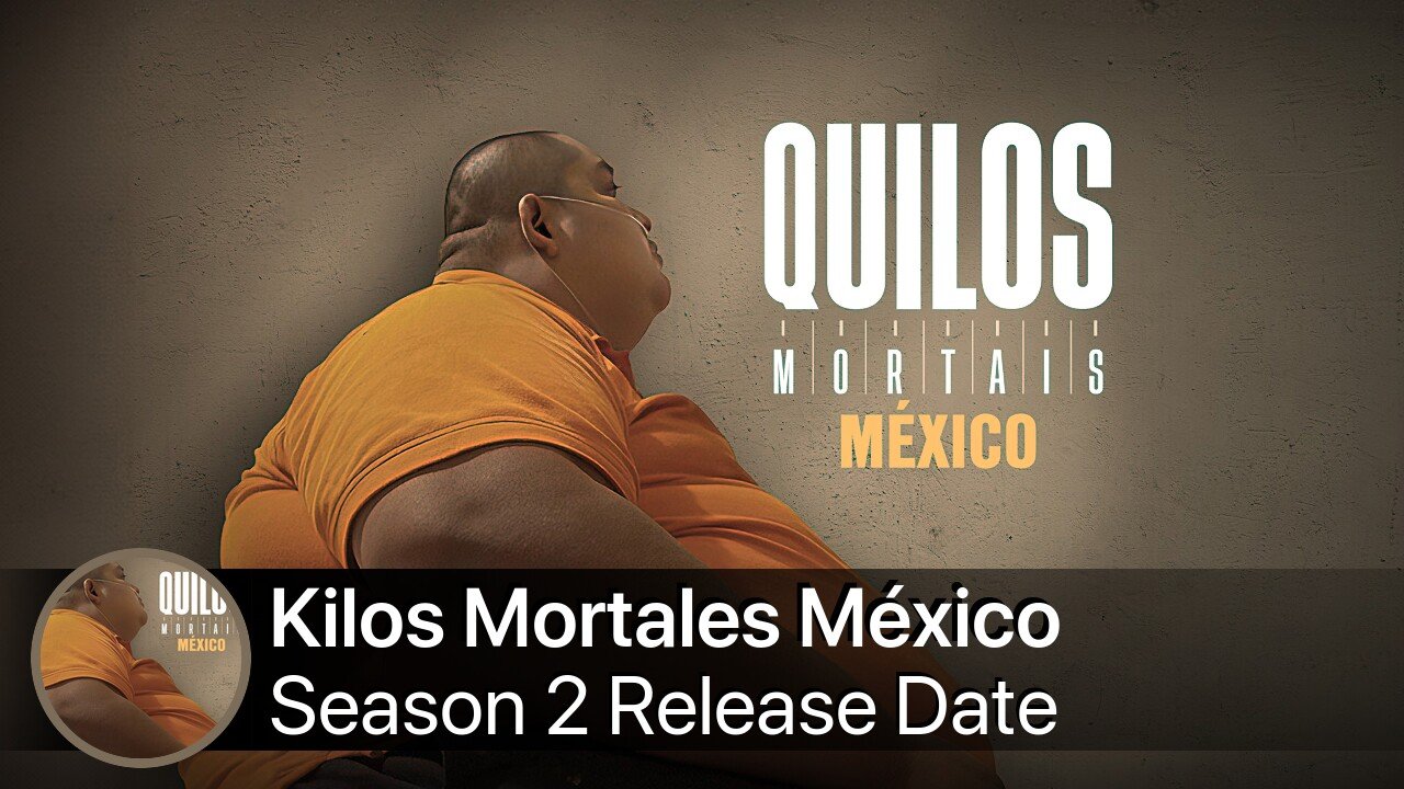 Kilos Mortales México Season 2 Release Date