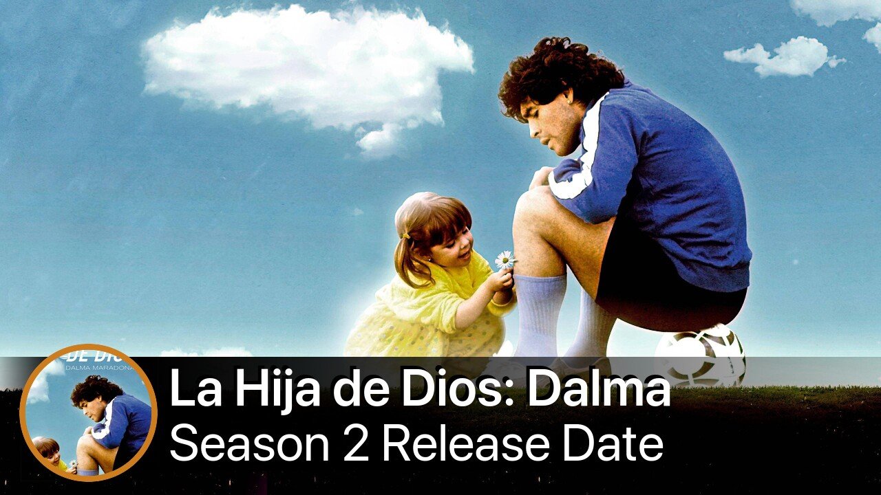 La Hija de Dios: Dalma Maradona Season 2 Release Date