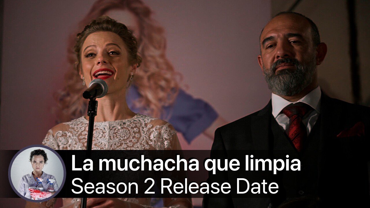 La muchacha que limpia Season 2 Release Date