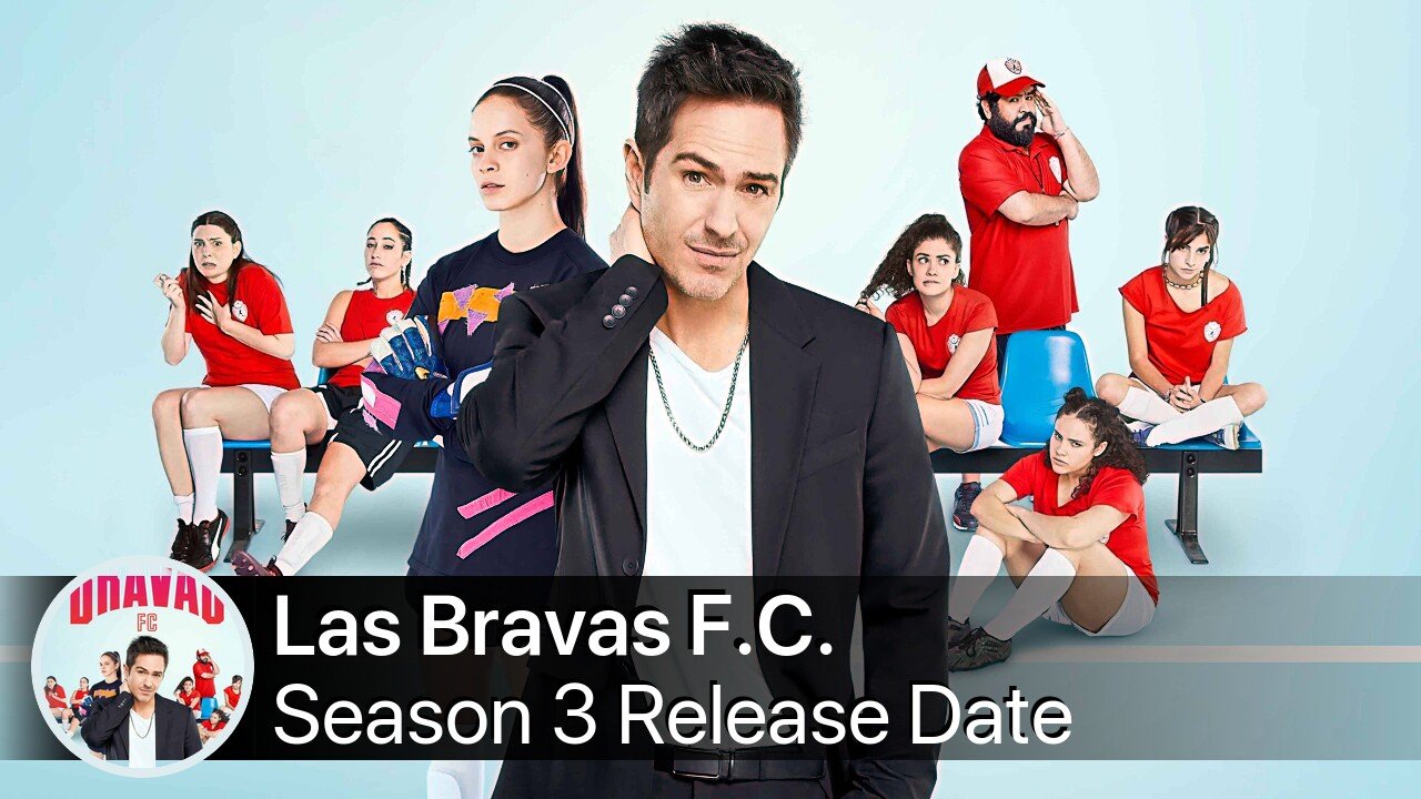 Las Bravas F.C. Season 3 Release Date