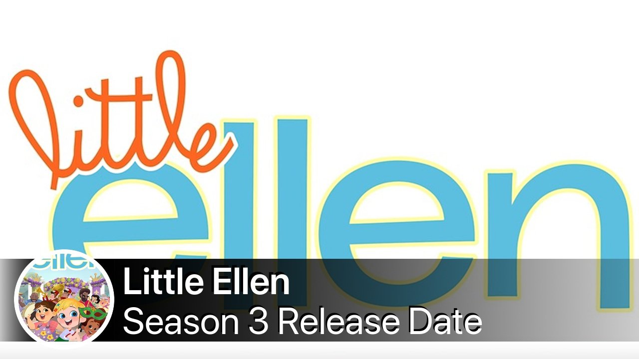 Little Ellen Season 3 Release Date