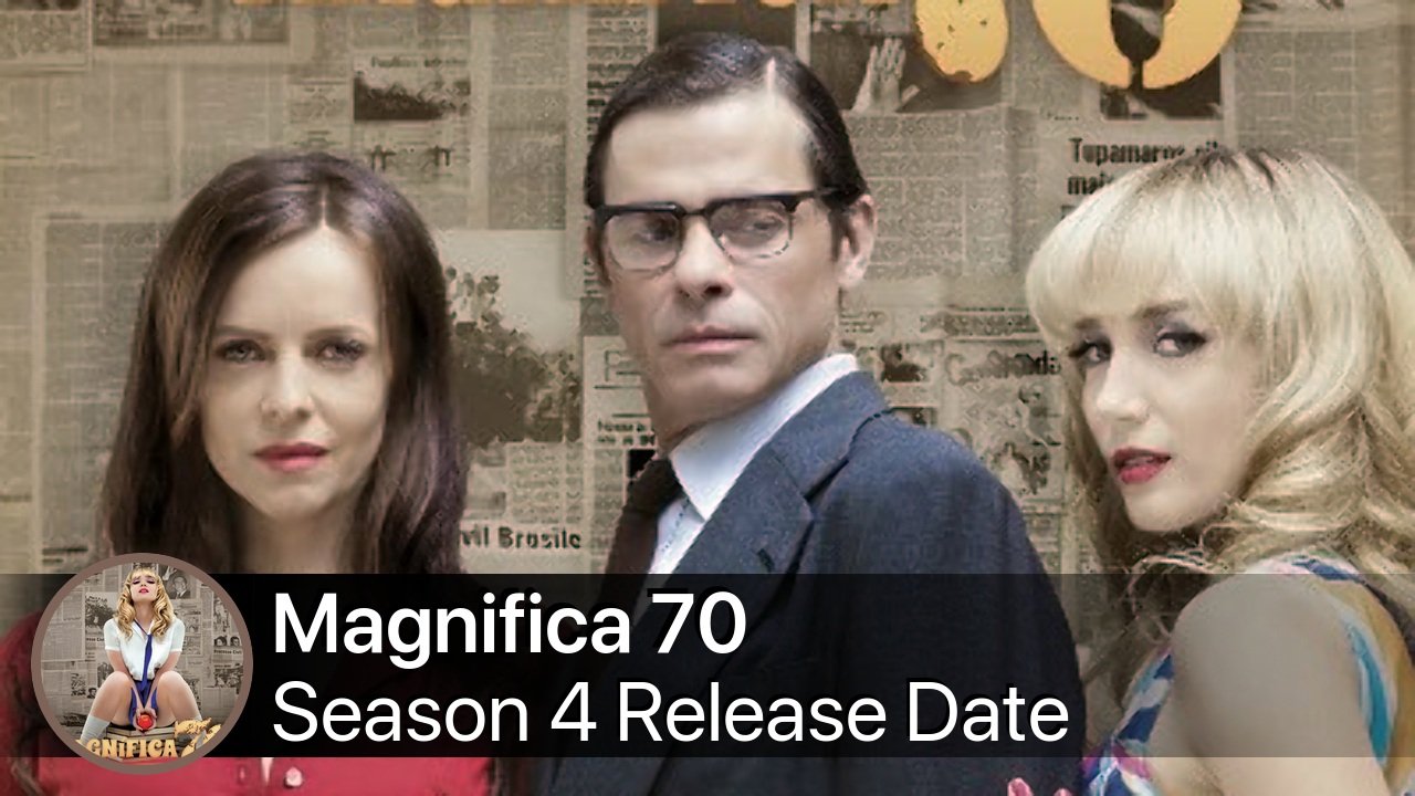 Magnifica 70 Season 4 Release Date