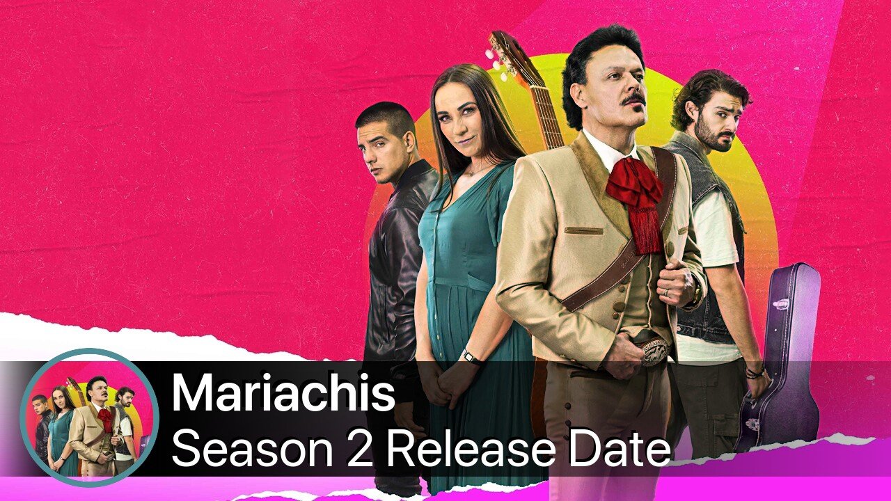 Mariachis Season 2 Release Date