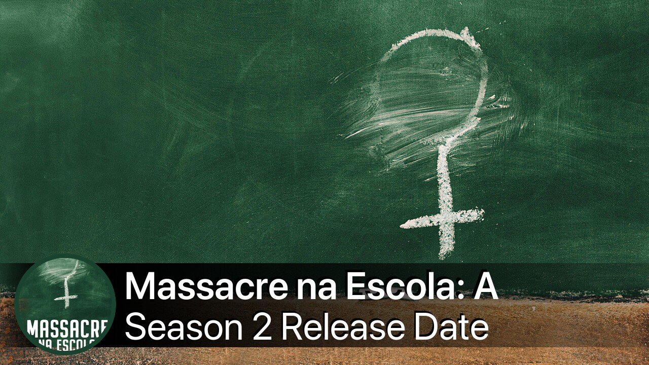 Massacre na Escola: A Tragédia das Meninas de Realengo Season 2 Release Date