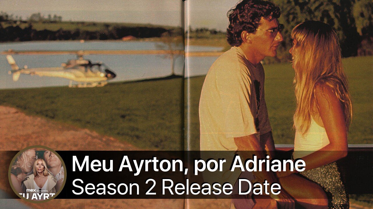 Meu Ayrton, por Adriane Galisteu Season 2 Release Date