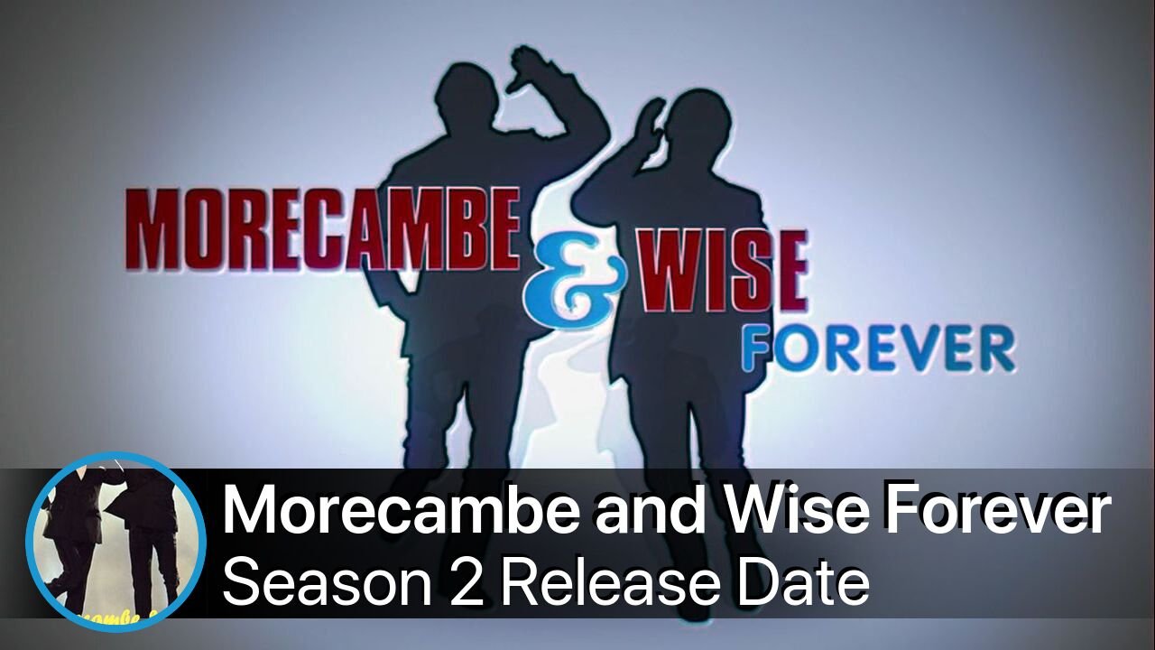Morecambe and Wise Forever Season 2 Release Date
