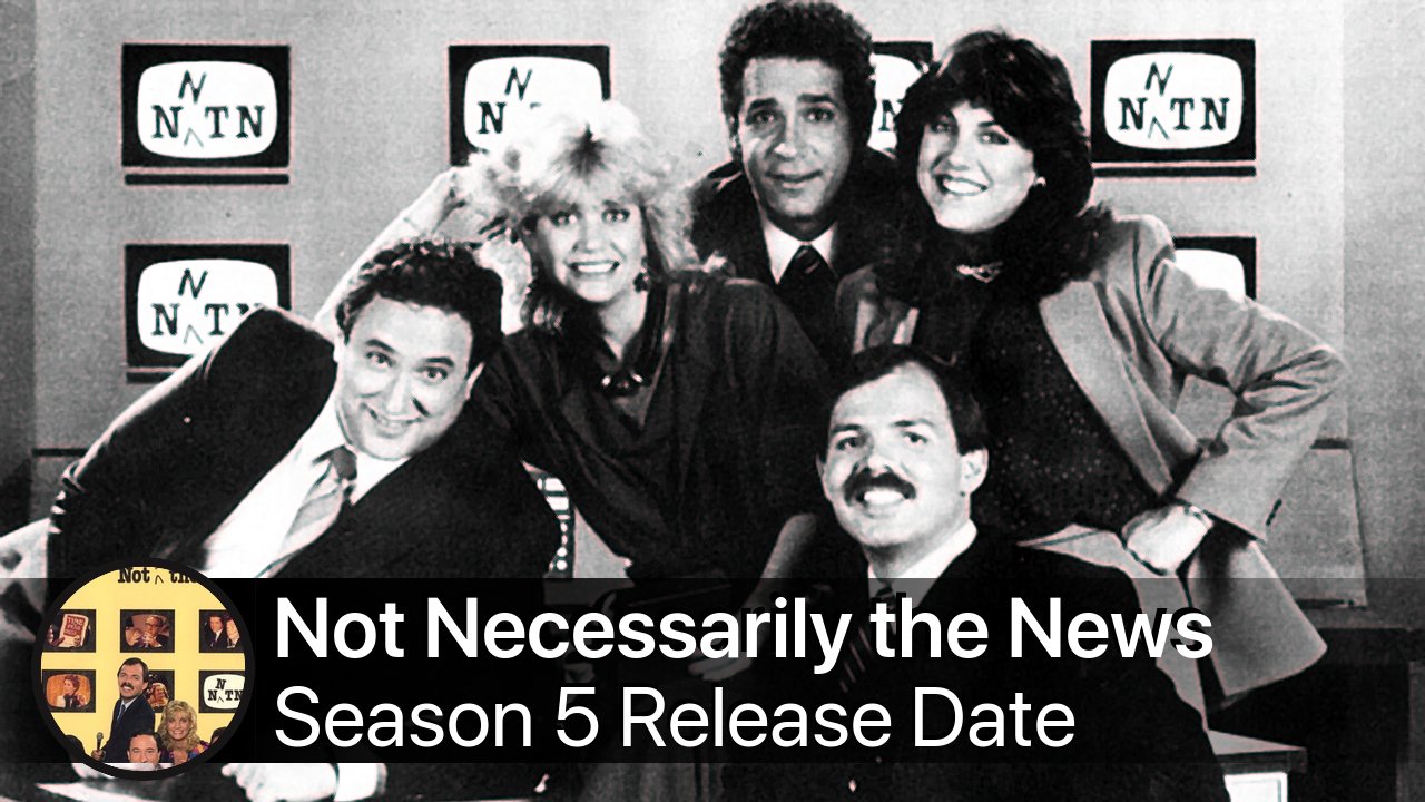 Not Necessarily the News Season 5 Release Date