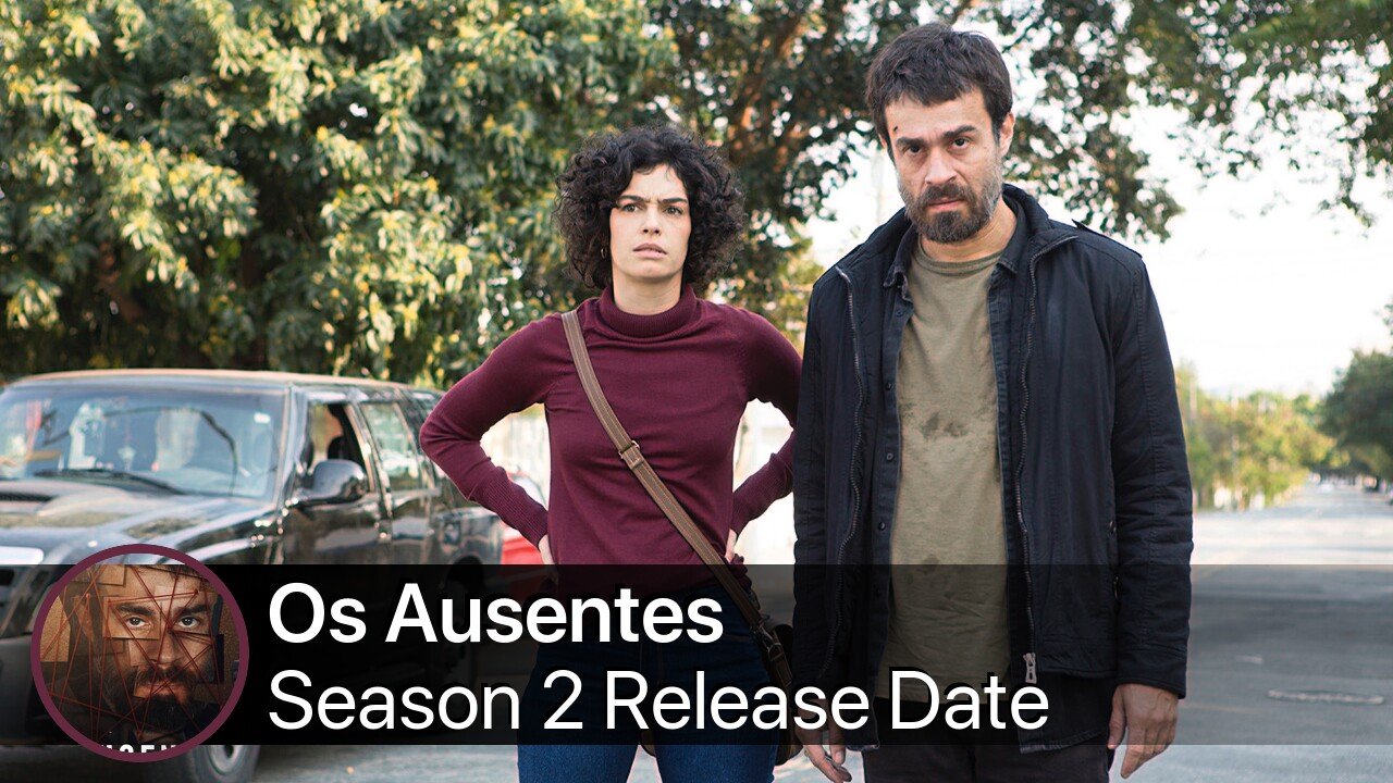 Os Ausentes Season 2 Release Date