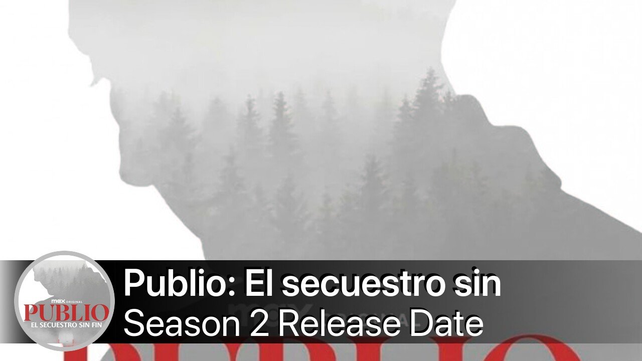 Publio: El secuestro sin fin Season 2 Release Date