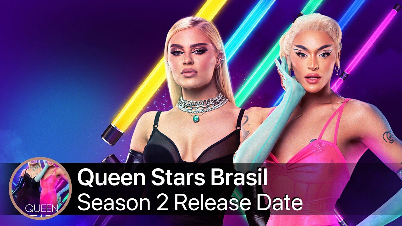 Queen Stars Brasil Season 2 Release Date