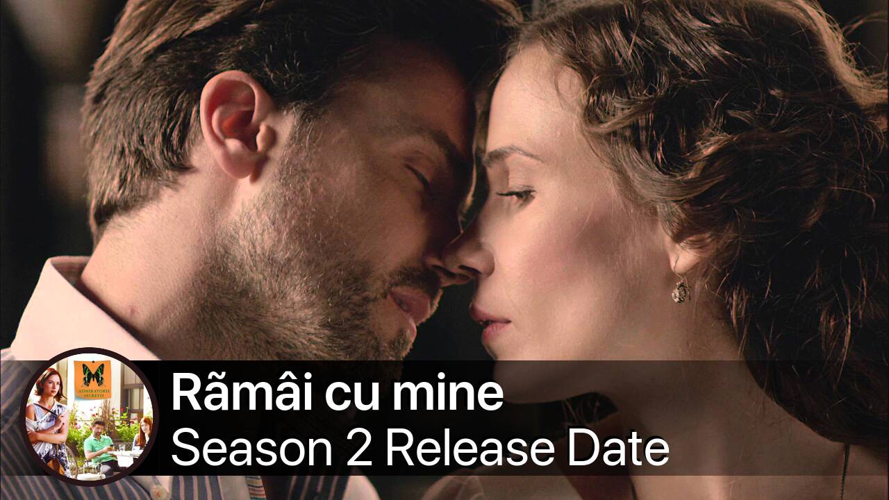 Rãmâi cu mine Season 2 Release Date