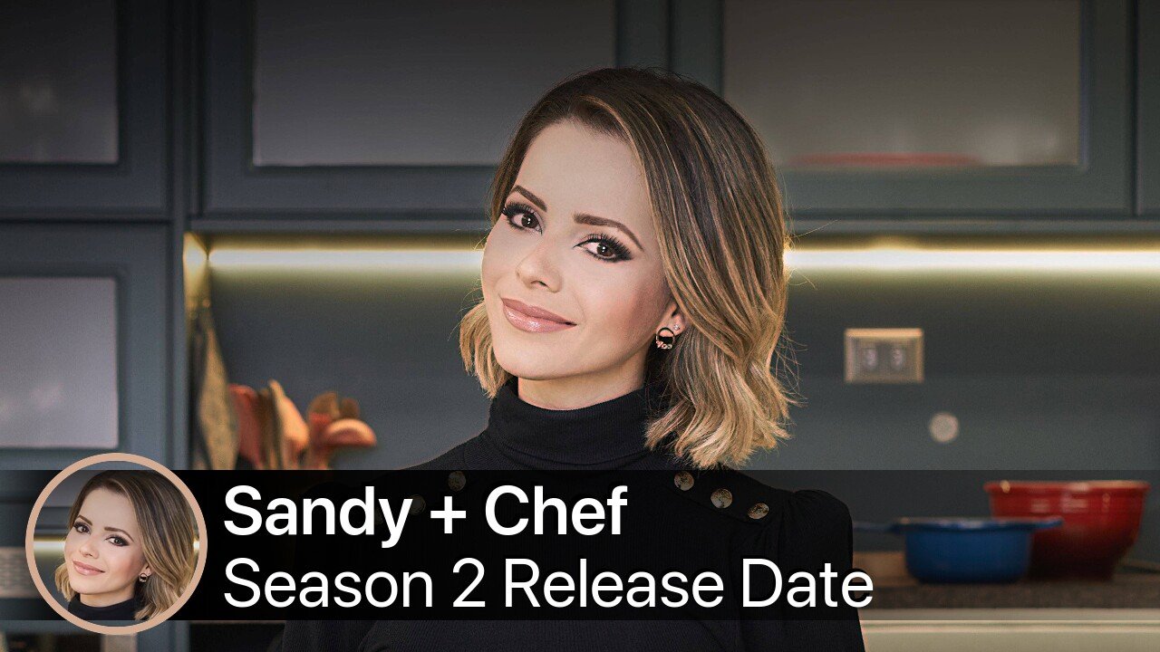 Sandy + Chef Season 2 Release Date