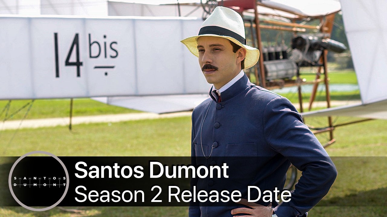 Santos Dumont Season 2 Release Date