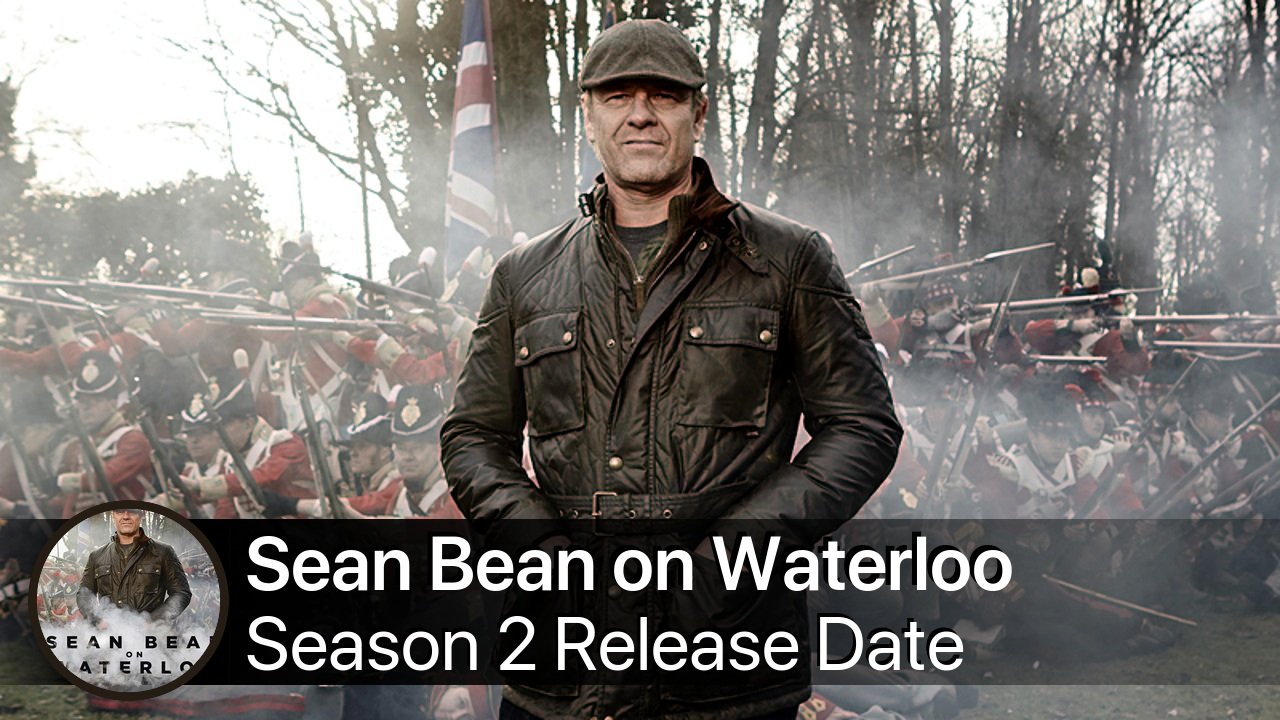 Sean Bean on Waterloo Season 2 Release Date