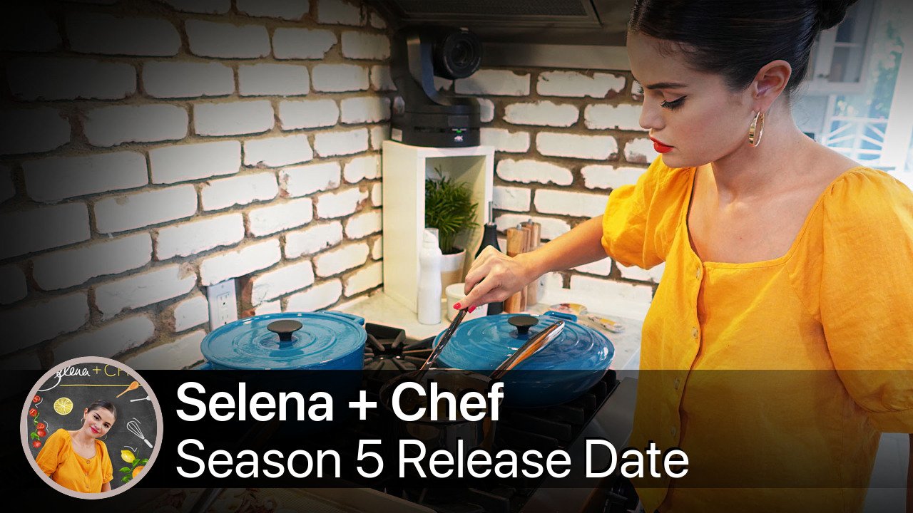 Selena + Chef Season 5 Release Date