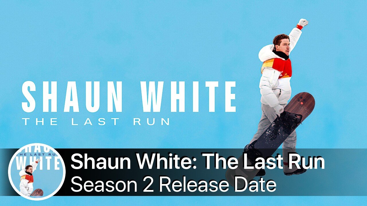 Shaun White: The Last Run Season 2 Release Date