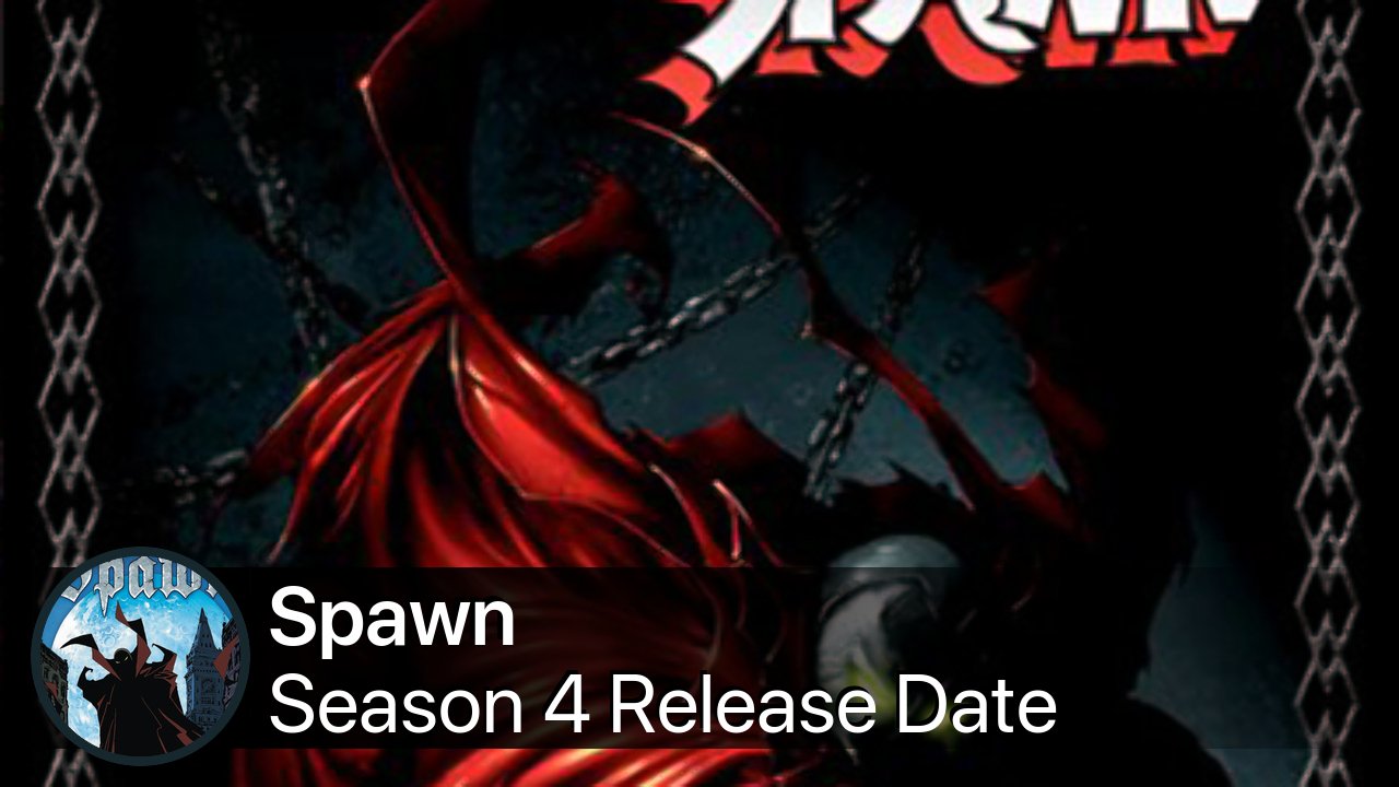 Spawn Season 4 Release Date