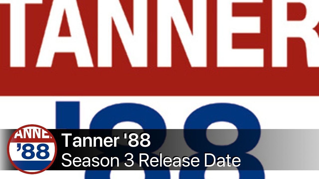 Tanner '88 Season 3 Release Date