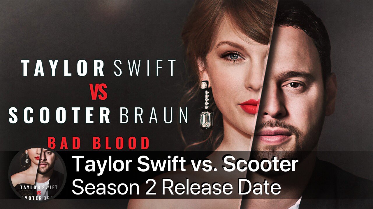 Taylor Swift vs. Scooter Braun: Bad Blood Season 2 Release Date