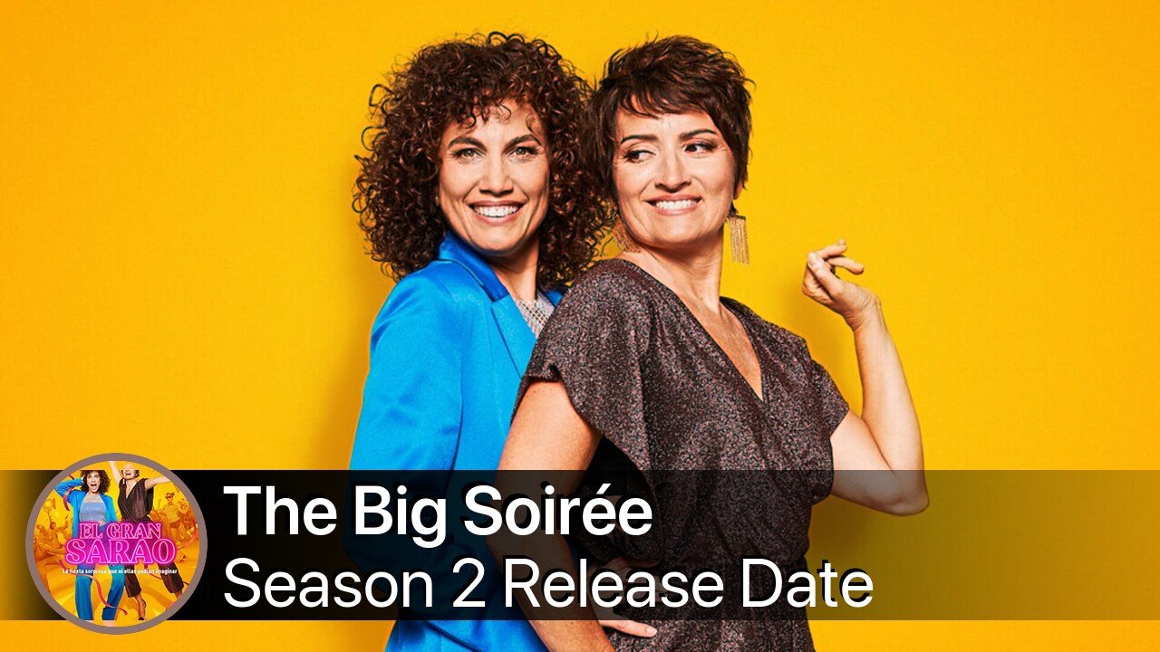 The Big Soirée Season 2 Release Date