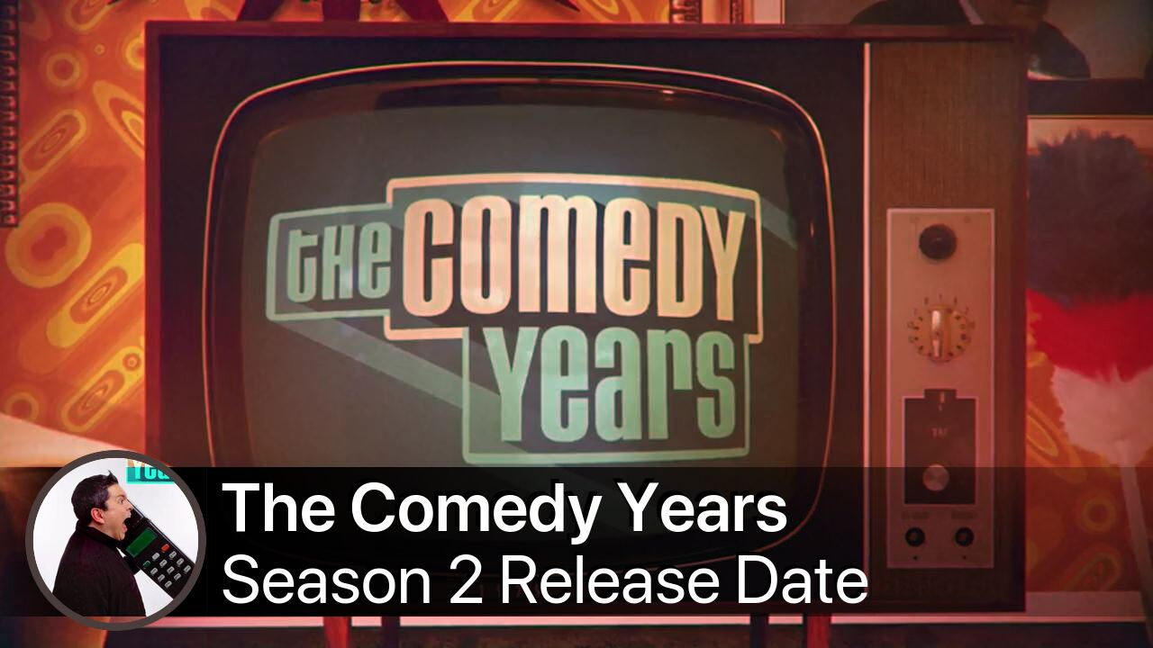 The Comedy Years Season 2 Release Date