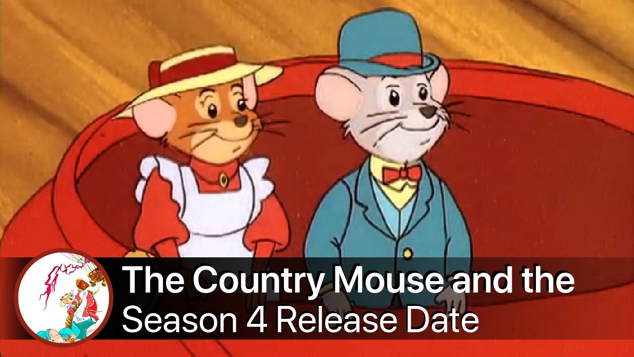 The Country Mouse and the City Mouse Adventures Season 4 Release Date