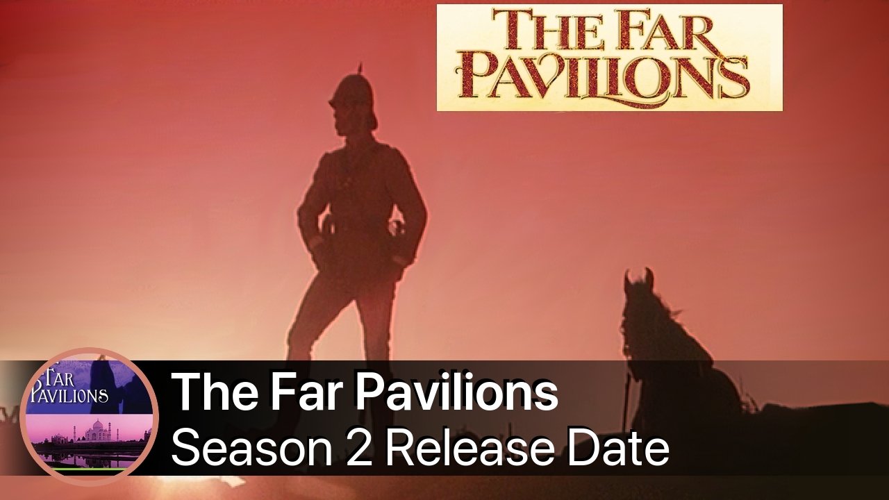 The Far Pavilions Season 2 Release Date