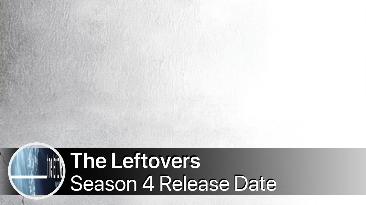 The Leftovers Season 4 Release Date