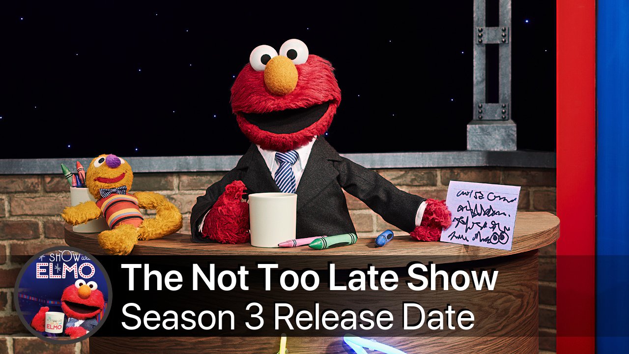 The Not Too Late Show with Elmo Season 3 Release Date