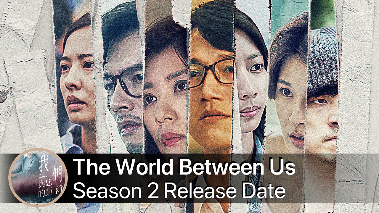 The World Between Us Season 2 Release Date