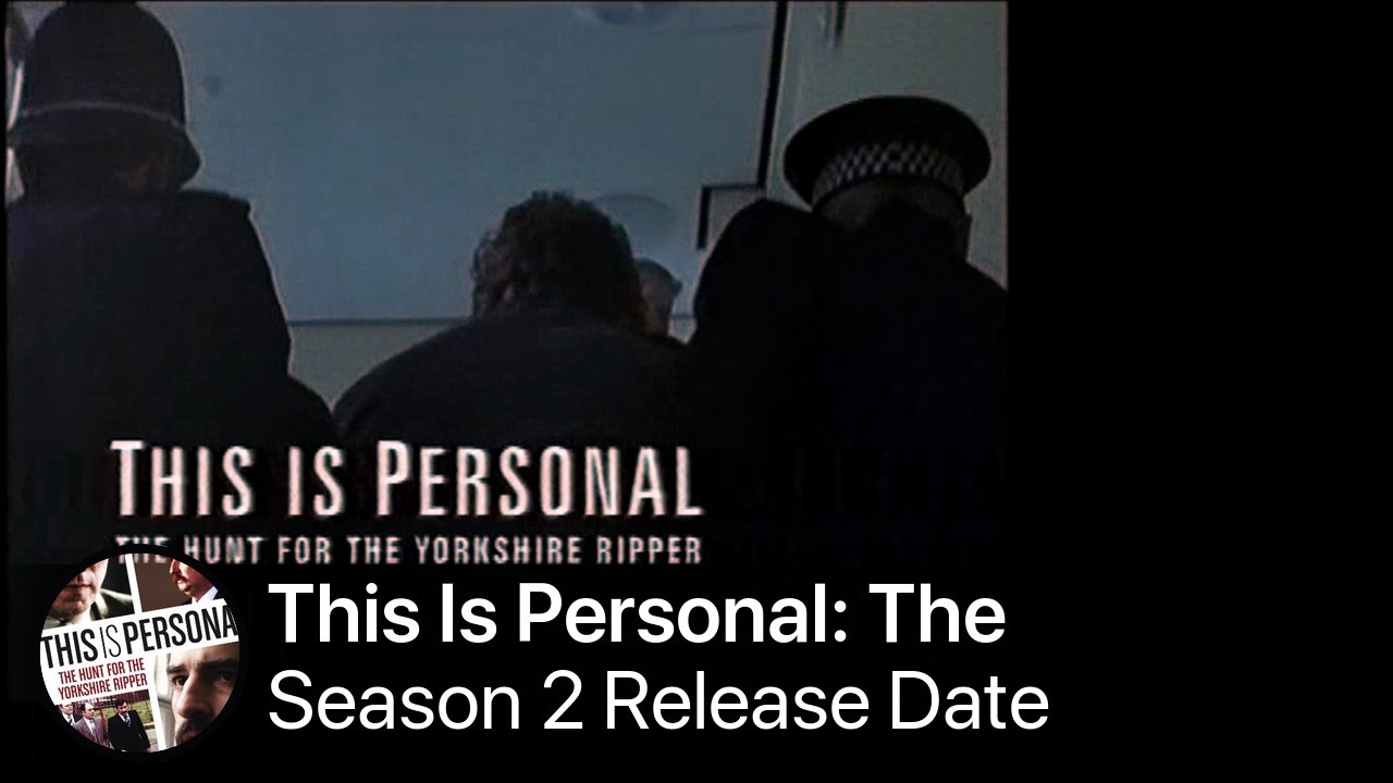 This Is Personal: The Hunt for the Yorkshire Ripper Season 2 Release Date